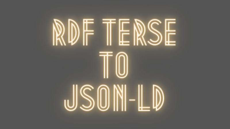 Turtle to JSON-LD Converter | Terse RDF to JSON-LD